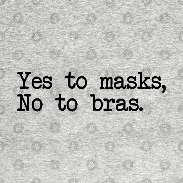 YES TO MASKS, NO TO BRAS. by Bombastik